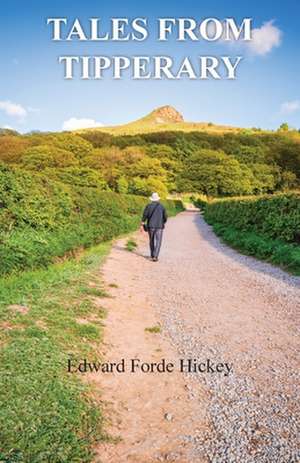 Tales From Tipperary de Edward Forde Hickey