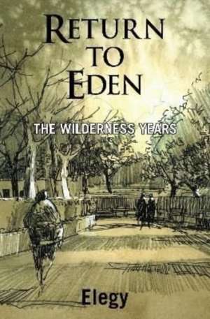 Return to Eden - The Wilderness Years de Elegy