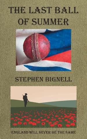 The Last Ball of Summer: England Will Never Be the Same de Stephen Bignell