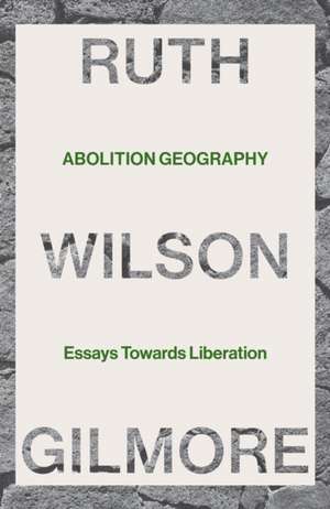 Abolition Geography de Ruth Wilson Gilmore