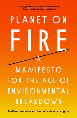 Planet on Fire: A Manifesto for the Age of Environmental Breakdown de Mathew Lawrence