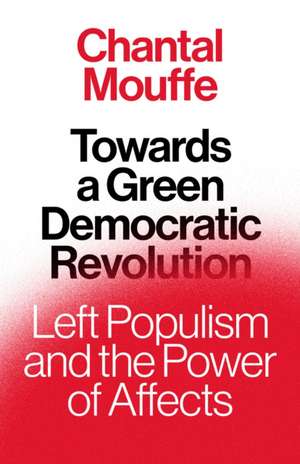 Towards a Green Democratic Revolution de Chantal Mouffe