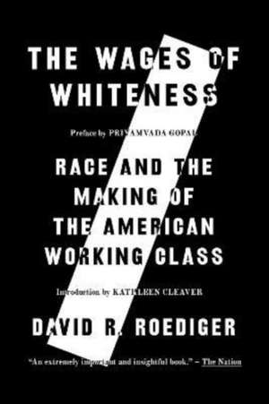 The Wages of Whiteness de David R Roediger