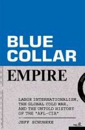 Blue-Collar Empire de Jeff Schuhrke