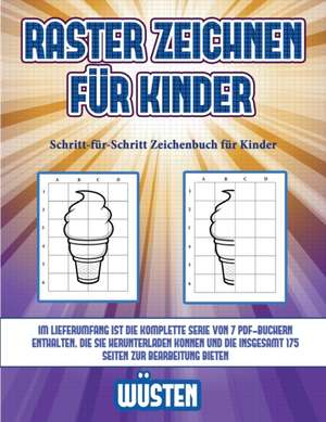 Schritt-für-Schritt Zeichenbuch für Kinder (Raster zeichnen für Kinder - Wüsten) de James Manning