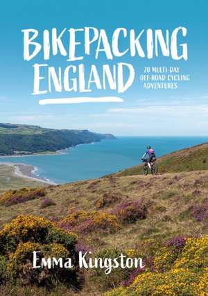 Bikepacking England de Emma Kingston