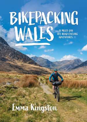 Bikepacking Wales de Emma Kingston