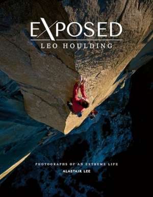 Exposed - Leo Houlding de Alastair Lee