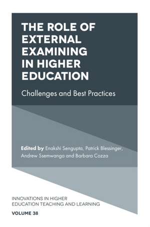 The Role of External Examining in Higher Educati – Challenges and Best Practices de Enakshi Sengupta