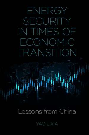 Energy Security in Times of Economic Transition – Lessons from China de Yao Lixia