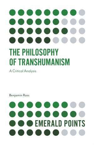 The Philosophy of Transhumanism – A Critical Analysis de Benjamin Ross