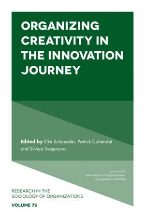 Organizing Creativity in the Innovation Journey de Elke Schuessler