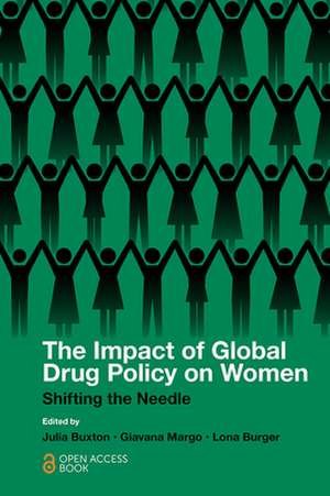 The Impact of Global Drug Policy on Women – Shifting the Needle de Julia Buxton