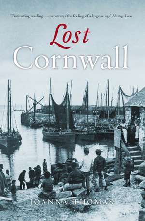 Lost Cornwall de Joanna Thomas