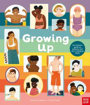 Growing Up: An Inclusive Guide to Puberty and Your Changing Body de Rachel Greener