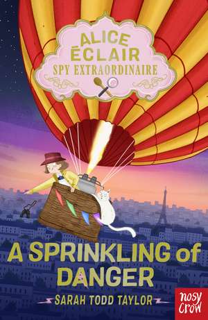 Alice Éclair, Spy Extraordinaire!: A Sprinkling of Danger de Sarah Todd Taylor