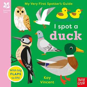 National Trust: My Very First Spotter's Guide: I Spot a Duck de Kay Vincent