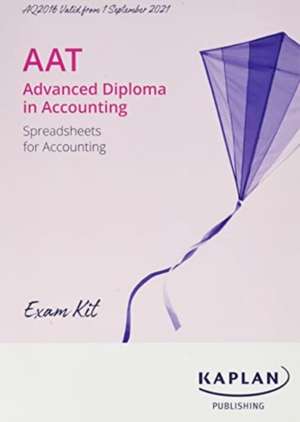 ADVANCED DIPLOMA IN ACCOUNTING - SPREADSHEET FOR ACCOUNTING AQ2016 - KIT de KAPLAN