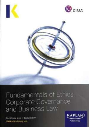 BA4 FUNDAMENTALS OF ETHICS, CORPORATE GOVERNANCE AND BUSINESS LAW - STUDY TEXT de Kaplan