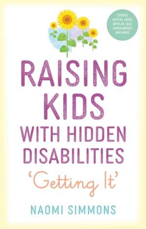 Raising Kids with Hidden Disabilities de Naomi Simmons