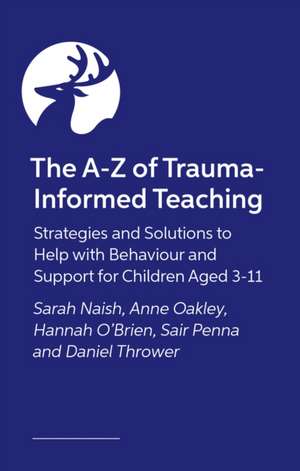 The A-Z of Trauma-Informed Teaching de Anne Oakley