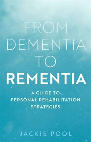 From Dementia to Rementia de Jackie Pool