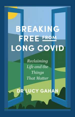 Breaking Free from Long Covid de Lucy Gahan