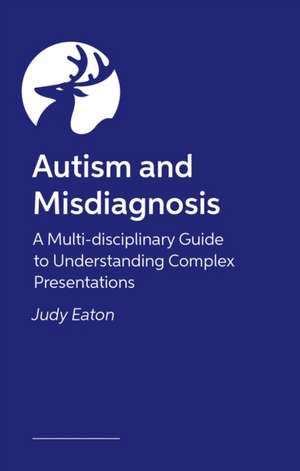 Autism Missed and Misdiagnosed de Judy Eaton