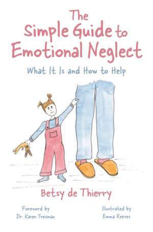 The Simple Guide to Emotional Neglect de Betsy De Thierry