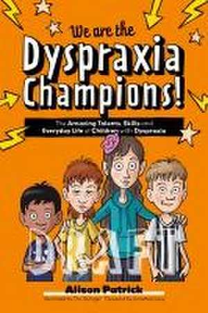 We Are the Dyspraxia Champions! de Alison Patrick