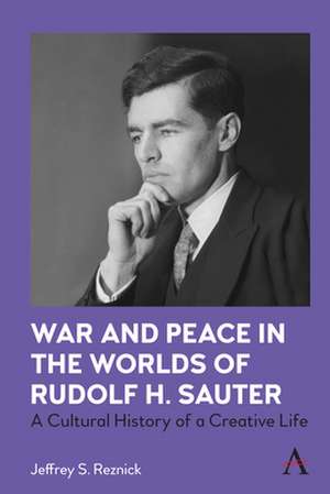 War and Peace in the Worlds of Rudolf H. Sauter de Jeffrey S. Reznick