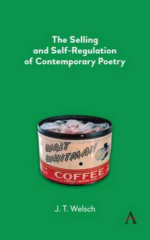 Selling and Self-Regulation of Contemporary Poetry de J.T. Welsch