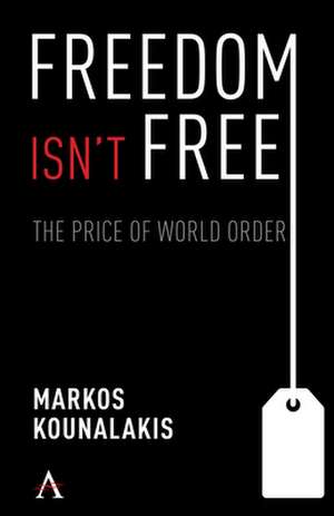 Freedom isn't Free de Markos Kounalakis