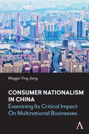 Consumer Nationalism in China de Maggie Ying Jiang