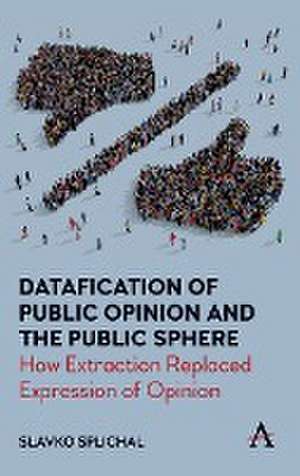 Datafication of Public Opinion and the Public Sphere de Slavko Splichal