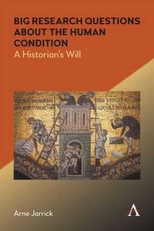 Big Research Questions about the Human Condition de Arne Jarrick