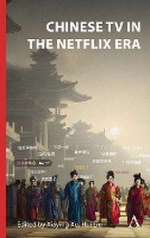 Chinese TV in the Netflix Era de Liu Hui