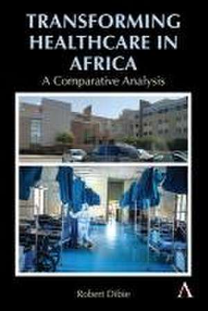 Transforming Healthcare in Africa de Robert Dibie