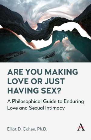 Are You Making Love or Just Having Sex? de Elliot D. Cohen