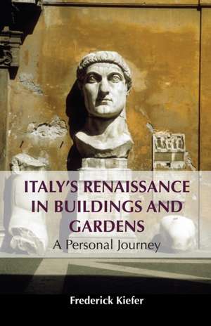 Italy's Renaissance in Buildings and Gardens de Frederick Kiefer