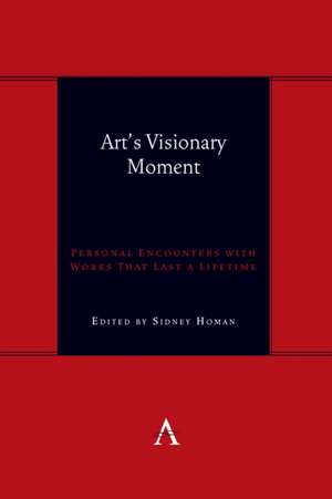 Art's Visionary Moment de Sidney Homan