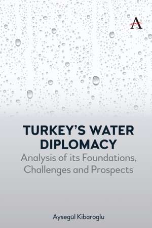 Turkey's Water Diplomacy de Aysegül Kibaroglu