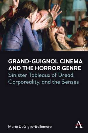 Grand-Guignol Cinema and the Horror Genre de Mario Degiglio-Bellemare