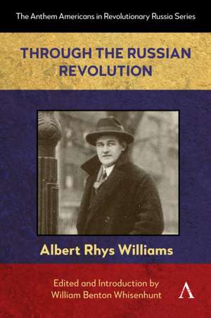 Through the Russian Revolution de Albert Rhys Williams