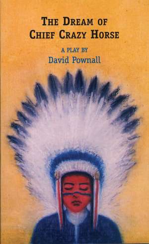 The Dream of Chief Crazy Horse de David Pownall