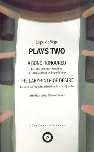 De Vega: Plays Two: A Band Honoured; The Labyrinth of Desire de Lope De Vega