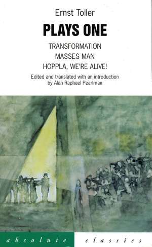 Toller: Plays One: Transformation; Masses Man; Hoppla We'Re Alive! de Ernst Toller