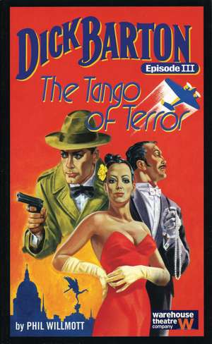 Dick Barton, Episode III: The Tango of Terror Dick de Phil Willmott