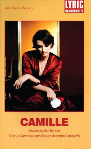 Camille: After La Dame aux Camélias by Alexandre Dumas fils de Alexandre Dumas