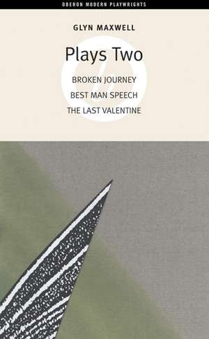 Glyn Maxwell: Broken Journey, Best Man Speech, the Last Valentine de Glyn Maxwell